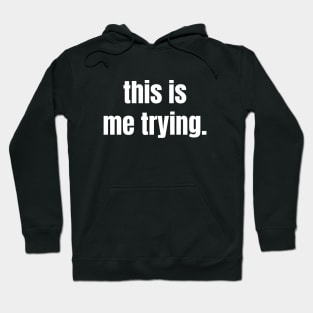 This is me trying, Sarcastic Mental Health Gift Hoodie